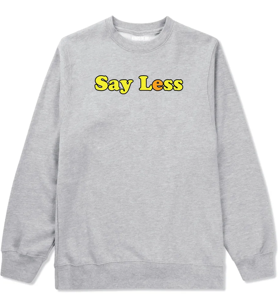 Say Less Mens Crewneck Sweatshirt