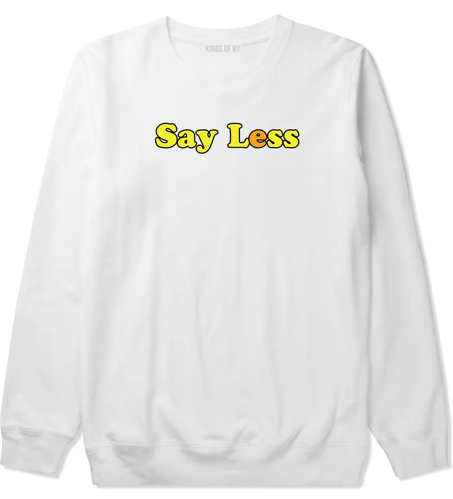 Say Less Mens Crewneck Sweatshirt